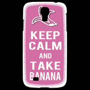Coque Samsung Galaxy S4 Keep Calm Take Banana Rose