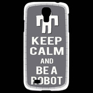 Coque Samsung Galaxy S4 Keep Calm Be a Robot Gris