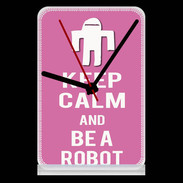 Pendule de bureau Keep Calm Be a Robot Rose