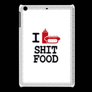 Coque iPadMini I love Shit Food