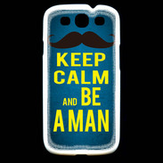 Coque Samsung Galaxy S3 Keep Calm Be a Man Bleu