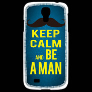 Coque Samsung Galaxy S4 Keep Calm Be a Man Bleu