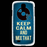 Coque Samsung Galaxy S4 Keep Calm and Mix that Bleu
