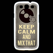 Coque Samsung Galaxy S3 Keep calm and Mix That Gris