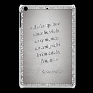 Coque iPadMini Horrible ennui Gris Citation Oscar Wilde