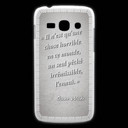 Coque Samsung Galaxy Ace3 Horrible ennui Gris Citation Oscar Wilde