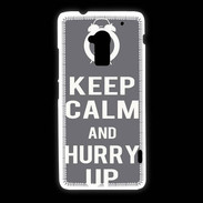 Coque HTC One Max Keep Calm Hurry up Gris