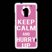 Coque HTC One Max Keep Calm Hurry up Rose