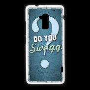 Coque HTC One Max Do You Swag ZG