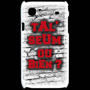 Coque Samsung Galaxy S Ta l'seum ou bien Rouge