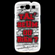 Coque Samsung Galaxy S3 Ta l'seum ou bien Rouge