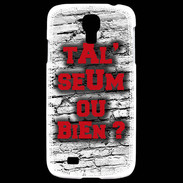 Coque Samsung Galaxy S4 Ta l'seum ou bien Rouge