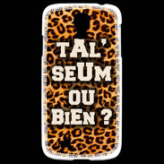 Coque Samsung Galaxy S4 Ta l'seum ou bien Léopard