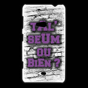 Coque Nokia Lumia 625 Ta l'seum ou bien Violet