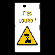 Coque Sony Xpéria Z Ultra T'es lourd PR