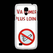 Coque Samsung Galaxy S4mini Vas fumer plus loin PR