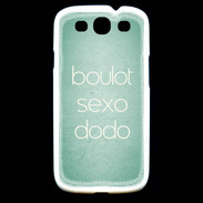 Coque Samsung Galaxy S3 Boulot Sexo Dodo Vert ZG