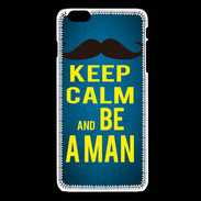 Coque iPhone 6Plus / 6Splus Keep Calm Be a Man Bleu
