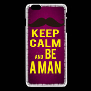 Coque iPhone 6Plus / 6Splus Keep Calm Be a Man Rose