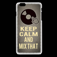 Coque iPhone 6Plus / 6Splus Keep calm and Mix That Gris