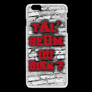 Coque iPhone 6Plus / 6Splus Ta l'seum ou bien Rouge