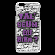 Coque iPhone 6Plus / 6Splus Ta l'seum ou bien Violet