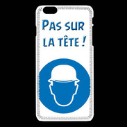 Coque iPhone 6Plus / 6Splus Pas sur la tête PR