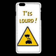 Coque iPhone 6Plus / 6Splus T'es lourd PR