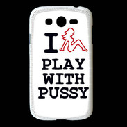 Coque Samsung Galaxy Grand I love Play Pussy