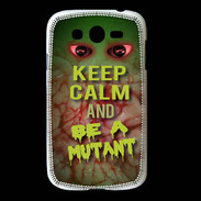 Coque Samsung Galaxy Grand Keep Calm and Be Mutant