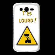 Coque Samsung Galaxy Grand T'es lourd PR