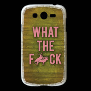 Coque Samsung Galaxy Grand What the fuck ZG