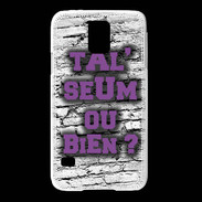 Coque Samsung Galaxy S5 Ta l'seum ou bien Violet