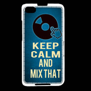 Coque Blackberry Z30 Keep Calm and Mix that Bleu