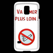 Coque Samsung Galaxy S5 Mini Vas fumer plus loin PR