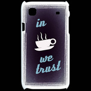 Coque Samsung Galaxy S In Coffee We trust Bleu ZG