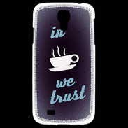 Coque Samsung Galaxy S4 In Coffee We trust Bleu ZG