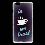 Coque iPhone 6Plus / 6Splus In Coffee We trust Bleu ZG
