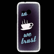 Coque HTC One Mini 2 In Coffee We trust Bleu ZG