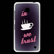Coque Nokia Lumia 630 In Coffee We trust Rouge ZG