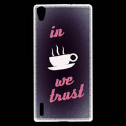 Coque Huawei Ascend P7 In Coffee We trust Rouge ZG