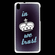 Coque HTC Desire 816 In Queen We trust Bleu ZG