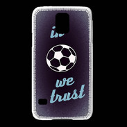 Coque Samsung Galaxy S5 In Soccer We trust Bleu ZG