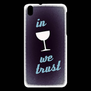Coque HTC Desire 816 In Wine We trust Bleu ZG