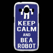 Coque Samsung Galaxy Ace4 Keep Calm Be a Robot Bleu