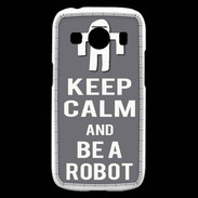 Coque Samsung Galaxy Ace4 Keep Calm Be a Robot Gris