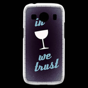Coque Samsung Galaxy Ace4 In Wine We trust Bleu ZG