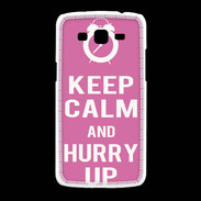 Coque Samsung Galaxy Grand2 Keep Calm Hurry up Rose
