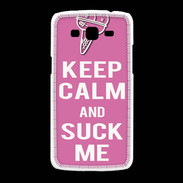 Coque Samsung Galaxy Grand2 Keep Calm Suck me Rose