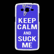 Coque Samsung Galaxy Grand2 Keep Calm Suck me Bleu